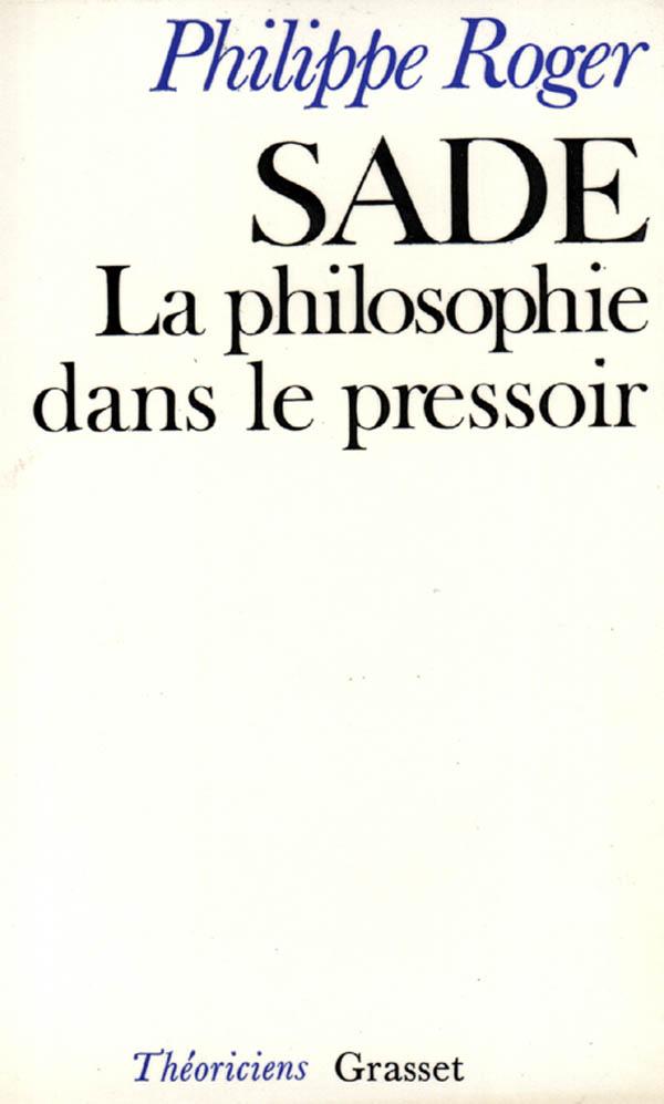 Sade ou la philosophie dans le pressoir